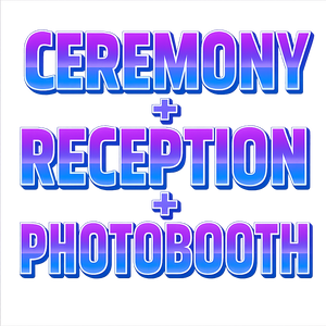 Ceremony + Reception + Photobooth